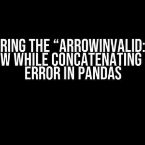 Conquering the “ArrowInvalid: offset overflow while concatenating arrays” Error in Pandas