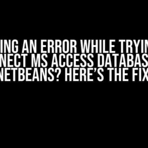 Getting an Error While Trying to Connect MS Access Database to NetBeans? Here’s the Fix!