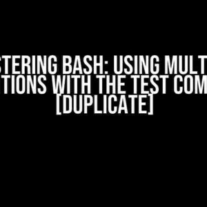 Mastering Bash: Using Multiple Conditions with the Test Command [Duplicate]