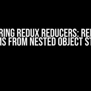 Mastering Redux Reducers: Removing Items from Nested Object State