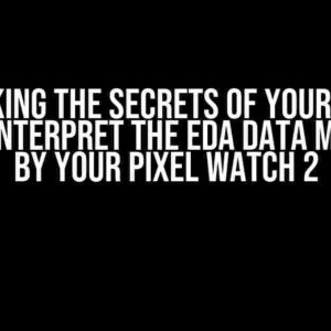 Unlocking the Secrets of Your Heart: How to Interpret the EDA Data Measured by Your Pixel Watch 2